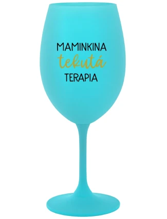 MAMINKINA TEKUTÁ TERAPIA  - tyrkysový pohár na víno 350 ml