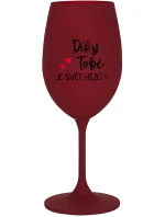 DÍKY TOBĚ JE SVĚT HEZČÍ! - bordo sklenice na víno 350 ml