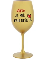 VÍNO JE MŮJ VALENTÝN - zlatá sklenice na víno 350 ml