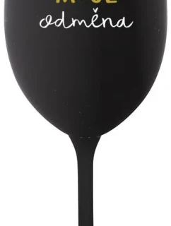 MOJE ODMĚNA - černá sklenice na víno 350 ml