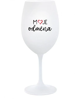 MOJE ODMĚNA - bílá  sklenice na víno 350 ml