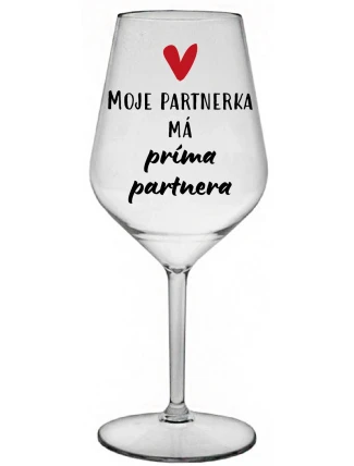 MOJE PARTNERKA MÁ PRÍMA PARTNERA - čirá nerozbitná sklenice na víno 470 ml