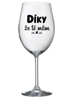 DÍKY ŽE TĚ MÁM - čirá sklenice na víno 350 ml DÍKY ŽE TĚ MÁM - čirá sklenice na víno 350 ml
