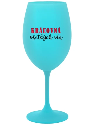 KRÁĽOVNÁ VŠETKÝCH VÍN - tyrkysový pohár na víno 350 ml KRÁĽOVNÁ VŠETKÝCH VÍN - tyrkysový pohár na víno 350 ml