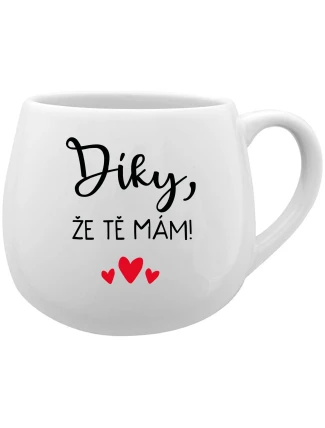 DÍKY, ŽE TĚ MÁM! - bílý keramický hrníček 300 ml DÍKY, ŽE TĚ MÁM! - bílý keramický hrníček 300 ml