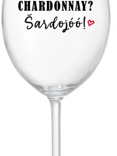 CHARDONNAY? ŠARDOJÓÓ! - priehľadný pohár na víno 350 ml