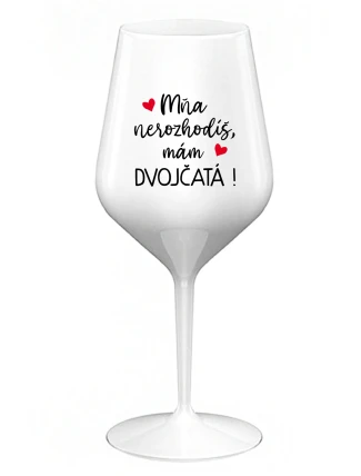 MŇA NEROZHODÍŠ, MÁM DVOJČATÁ! - biely nerozbitný pohár na víno 470 ml