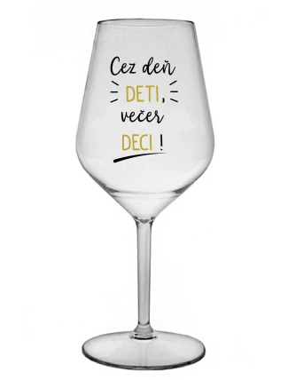 CEZ DEŇ DETI, VEČER DECI! - priehľadný nerozbitný pohár na víno 470 ml
