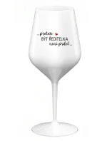 ...PROTOŽE BÝT ŘEDITELKA NENÍ PRDEL... - bílá nerozbitná sklenice na víno 470 ml