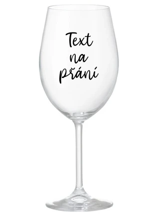 TEXT NA PŘÁNÍ - čirá sklenice na víno 350 ml TEXT NA PŘÁNÍ - čirá sklenice na víno 350 ml