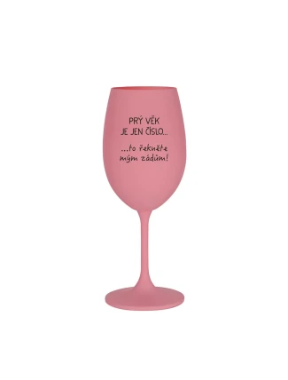 PRÝ VĚK JE JEN ČÍSLO - růžová sklenice na víno 350 ml PRÝ VĚK JE JEN ČÍSLO - růžová sklenice na víno 350 ml