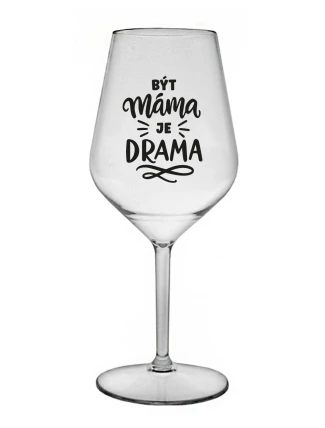 BÝT MÁMA JE DRAMA - čirá nerozbitná sklenice na víno 470 ml BÝT MÁMA JE DRAMA - čirá nerozbitná sklenice na víno 470 ml