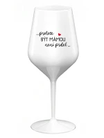 ...PROTOŽE BÝT MÁMOU NENÍ PRDEL... - bílá nerozbitná sklenice na víno 470 ml