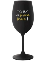 TVOJ BRAT MÁ PRIMA BRATA! - čierny pohár na víno 350 ml TVOJ BRAT MÁ PRIMA BRATA! - čierny pohár na víno 350 ml