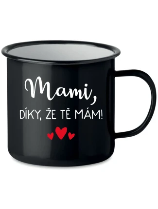 MAMI, DÍKY, ŽE TĚ MÁM! - černý plecháček 350 ml MAMI, DÍKY, ŽE TĚ MÁM! - černý plecháček 350 ml