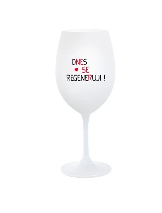 DNES SE REGENERUJI! - bílá sklenice na víno 350 ml DNES SE REGENERUJI! - bílá sklenice na víno 350 ml