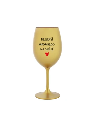 NEJLEPŠÍ MAMINCE NA SVĚTĚ - zlatá sklenice na víno 350 ml NEJLEPŠÍ MAMINCE NA SVĚTĚ - zlatá sklenice na víno 350 ml