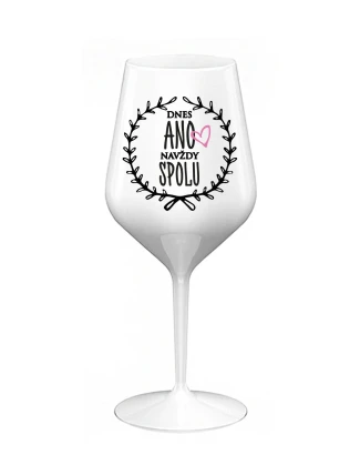 DNES ANO, NAVŽDY SPOLU - bílá nerozbitná sklenice na víno 470 ml DNES ANO, NAVŽDY SPOLU - bílá nerozbitná sklenice na víno 470 ml