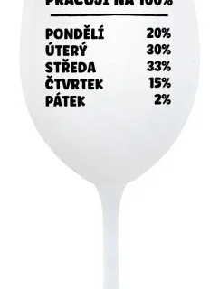 PRACUJI NA 100% - bílá sklenice na víno 350 ml