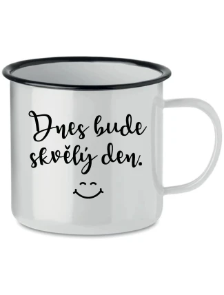 DNES BUDE SKVĚLÝ DEN. - bílý plecháček 350 ml