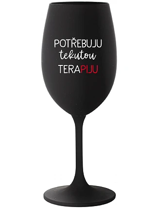 POTŘEBUJU TEKUTOU TERAPIJU - černá sklenice na víno 350 ml