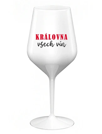KRÁLOVNA VŠECH VÍN - bílá nerozbitná sklenice na víno 470 ml