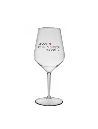 PROTOŽE BÝT NEJLEPŠÍ PŘÍTELKYNĚ NENÍ PRDEL - čirá nerozbitná sklenice na víno 470 ml PROTOŽE BÝT NEJLEPŠÍ PŘÍTELKYNĚ NENÍ PRDEL - čirá nerozbitná sklenice na víno 470 ml