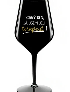 DOBRÝ DEN, JÁ JSEM JEJÍ TERAPEUT! - černá nerozbitná sklenice na víno 470 ml