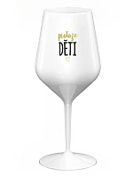 PROTOŽE DĚTI - bílá nerozbitná sklenice na víno 470 ml