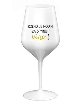 KOĽKO JE HODÍN? ZA 5 MINÚT VÍNO! - biely nerozbitný pohár na víno 470 ml