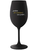 ...PROTOŽE BÝT DOKONALÝ NENÍ PRDEL... - černá sklenice na víno 350 ml