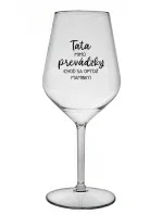 TATA MIMO PREVÁDZKY (CHOĎ SA OPÝTAŤ MAMINKY) - priehľadný nerozbitný pohár na víno 470 ml TATA MIMO PREVÁDZKY (CHOĎ SA OPÝTAŤ MAMINKY) - priehľadný nerozbitný pohár na víno 470 ml