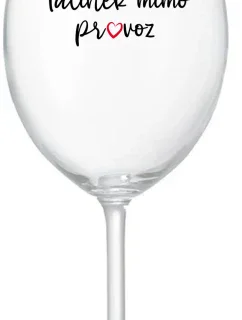 TATÍNEK MIMO PROVOZ - čirá sklenice na víno 350 ml