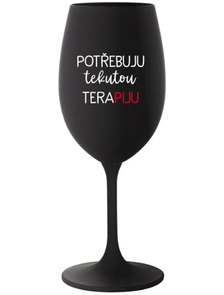 POTŘEBUJU TEKUTOU TERAPIJU - černá sklenice na víno 350 ml POTŘEBUJU TEKUTOU TERAPIJU - černá sklenice na víno 350 ml