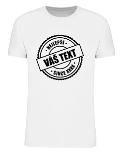 Personalizované pánské tričko - nejlepší xx SINCE xx