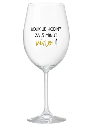 KOLIK JE HODIN? ZA 5 MINUT VÍNO! - čirá sklenice na víno 350 ml KOLIK JE HODIN? ZA 5 MINUT VÍNO! - čirá sklenice na víno 350 ml