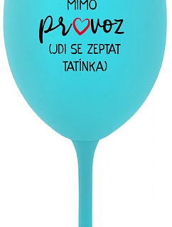MÁMA MIMO PROVOZ (JDI SE ZEPTAT TATÍNKA) - tyrkysová sklenice na víno 350 ml