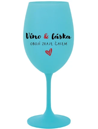 VÍNO A LÁSKA: OBOJÍ ZRAJE ČASEM - tyrkysová sklenice na víno 350 ml