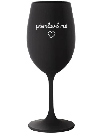PŘEMLUVIL MĚ - černá sklenice na víno 350 ml PŘEMLUVIL MĚ - černá sklenice na víno 350 ml