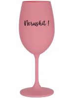 NERUSHIT! - růžová sklenice na víno 350 ml