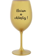 NEČUM A CHLASTEJ! - zlatá sklenice na víno 350 ml NEČUM A CHLASTEJ! - zlatá sklenice na víno 350 ml