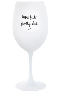 DNES BUDE SKVĚLÝ DEN - bílá  sklenice na víno 350 ml