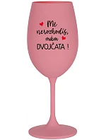 MĚ NEROZHODÍŠ, MÁM DVOJČATA! - růžová sklenice na víno 350 ml