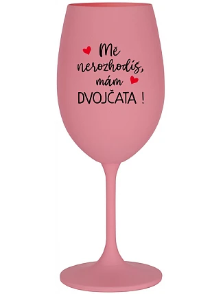 MĚ NEROZHODÍŠ, MÁM DVOJČATA! - růžová sklenice na víno 350 ml