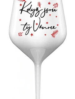 KDYŽ JSOU TY VÁNOCE - bílá nerozbitná sklenice na víno 470 ml