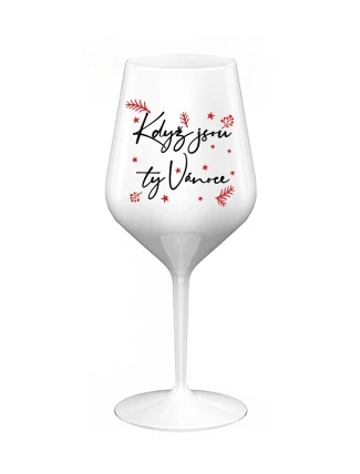 KDYŽ JSOU TY VÁNOCE - bílá nerozbitná sklenice na víno 470 ml KDYŽ JSOU TY VÁNOCE - bílá nerozbitná sklenice na víno 470 ml