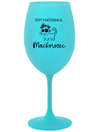 SOM MAČKONALÁ. MAČKOROŽEC - tyrkysový pohár na víno 350 ml SOM MAČKONALÁ. MAČKOROŽEC - tyrkysový pohár na víno 350 ml
