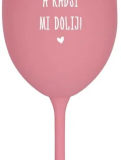 MOC NEČUM A RADŠI MI DOLIJ! - růžová sklenice na víno 350 ml
