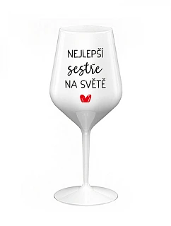NEJLEPŠÍ SESTŘE NA SVĚTĚ - bílá nerozbitná sklenice na víno 470 ml