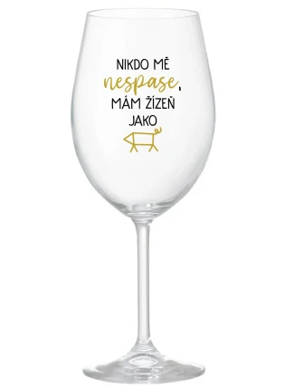 NIKDO MĚ NESPASE, MÁM ŽÍZEŇ JAKO PRASE - čirá sklenice na víno 350 ml
